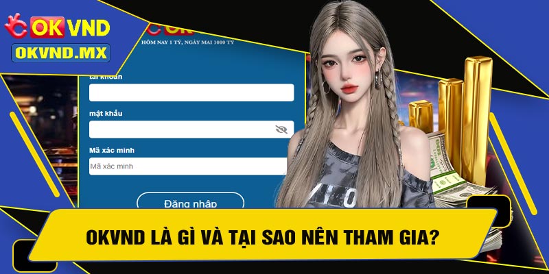 OKVND Là Gì Và Tại Sao Nên Tham Gia?