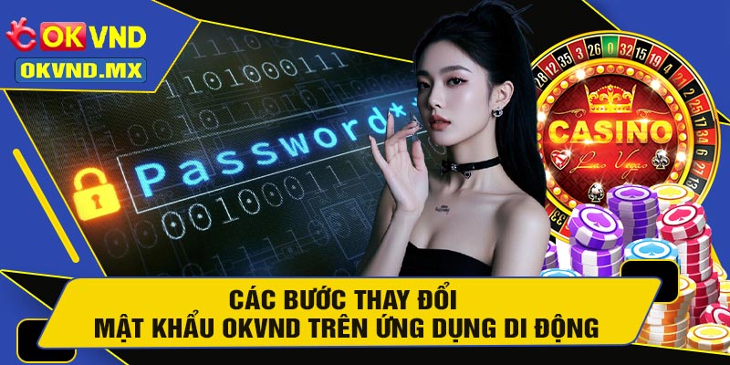 Các Bước Thay Đổi Mật Khẩu OKVND Trên Ứng Dụng Di Động