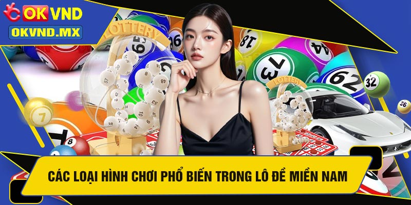 Các Loại Hình Chơi Phổ Biến Trong Lô Đề Miền Nam