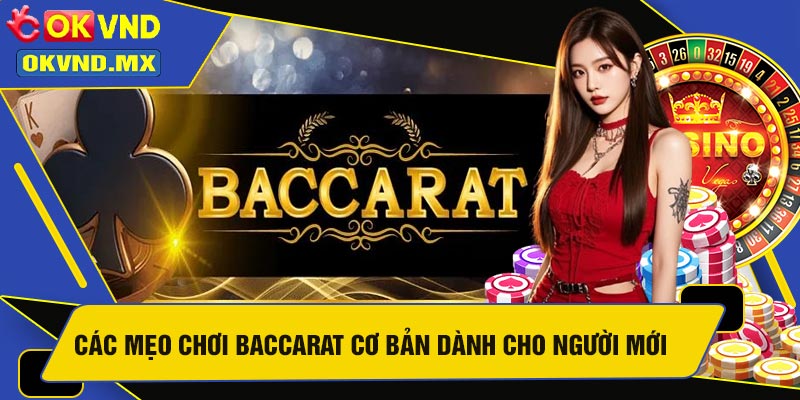 Các Mẹo Chơi Baccarat Cơ Bản Dành Cho Người Mới