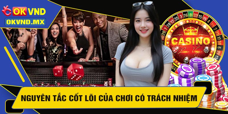 Nguyên Tắc Cốt Lõi Của Chơi Có Trách Nhiệm