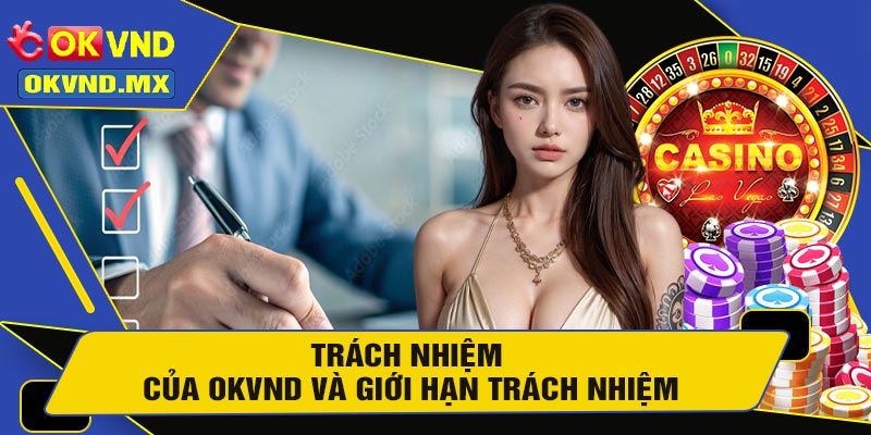 Trách Nhiệm Của OKVND Và Giới Hạn Trách Nhiệm